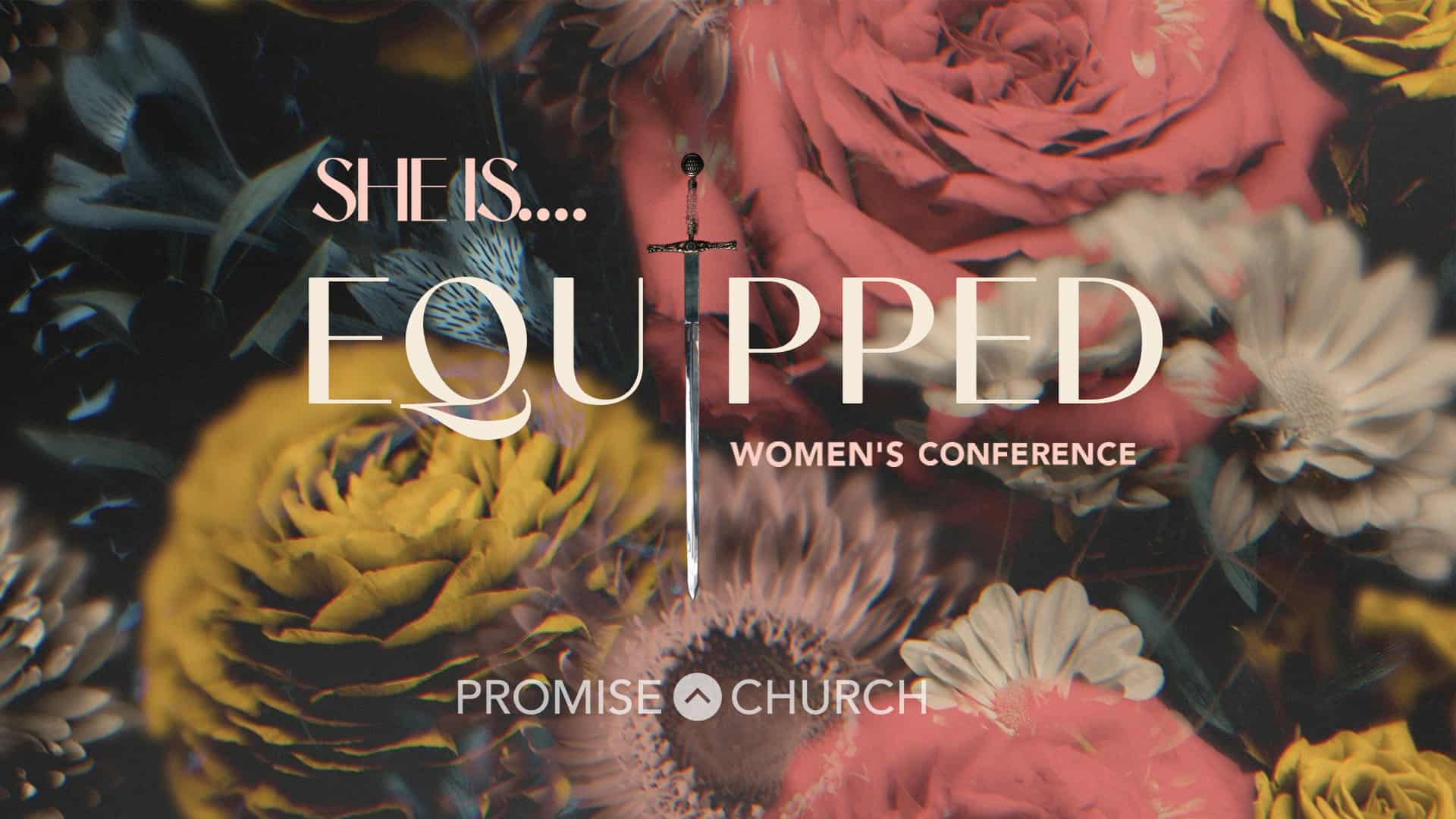 SHE IS ... EQUPPED WOMEN'S CONFERENCE